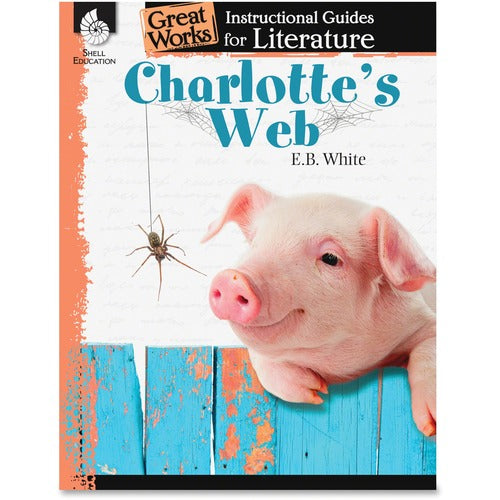 Shell Education SHL40219 Charlotte's Web Great Works Instructional Guides Printed Book by E.B. White Printed Book by E.B. White