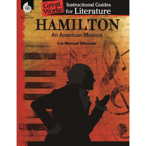 Shell Education SHL51695 Hamilton: An American Musical: An Instructional Guide for Literature Printed Book